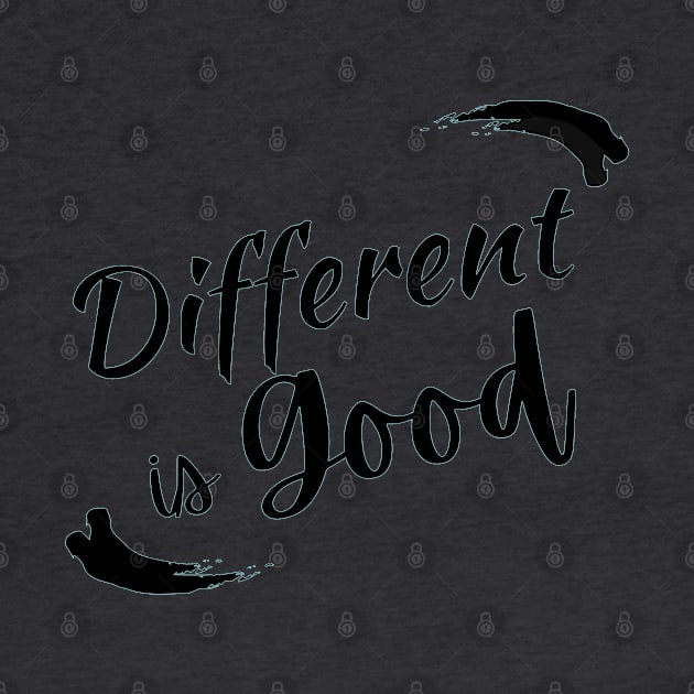 Different is Good! by abrill-official